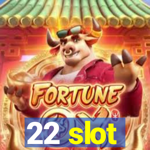 22 slot