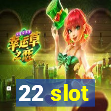 22 slot