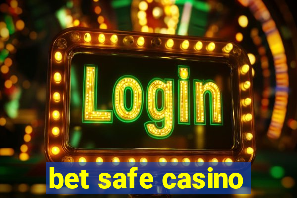 bet safe casino