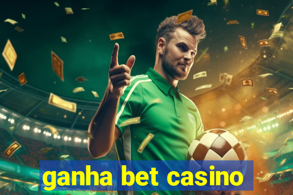 ganha bet casino