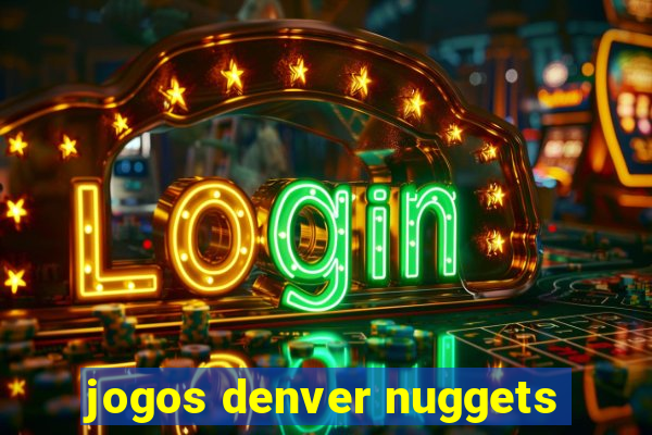 jogos denver nuggets