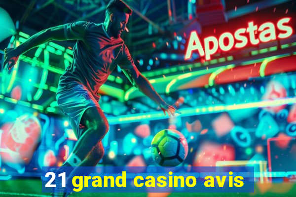 21 grand casino avis