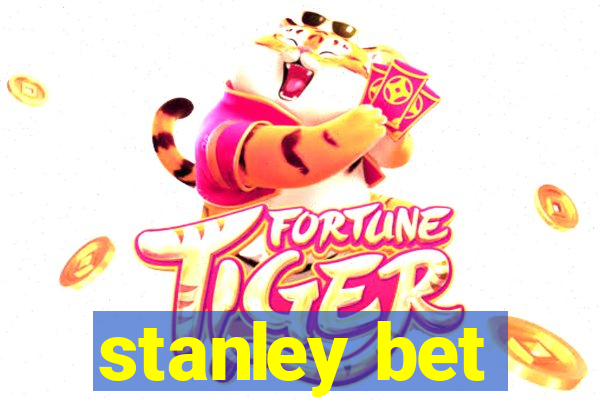 stanley bet