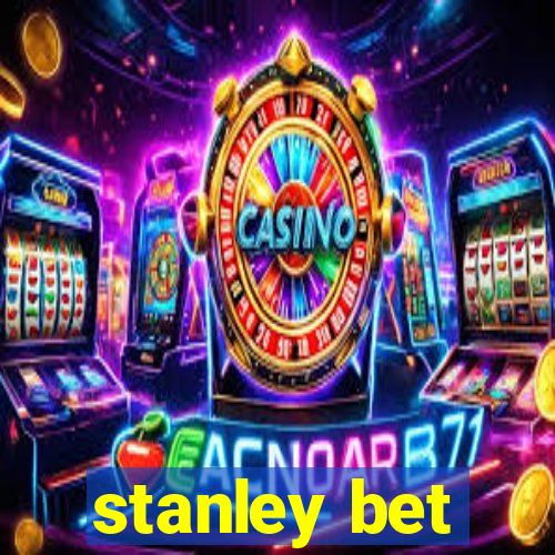 stanley bet