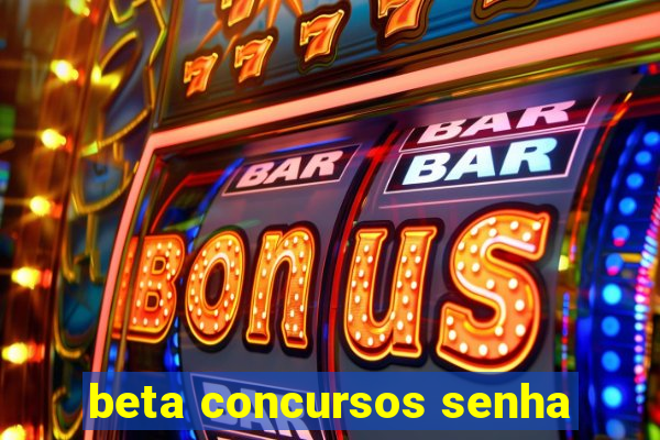 beta concursos senha