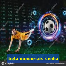 beta concursos senha