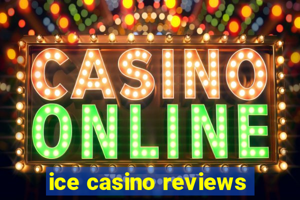 ice casino reviews