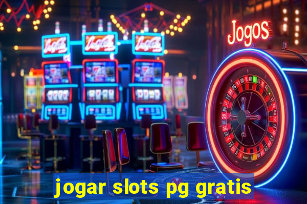 jogar slots pg gratis