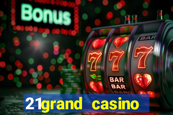 21grand casino bonus code