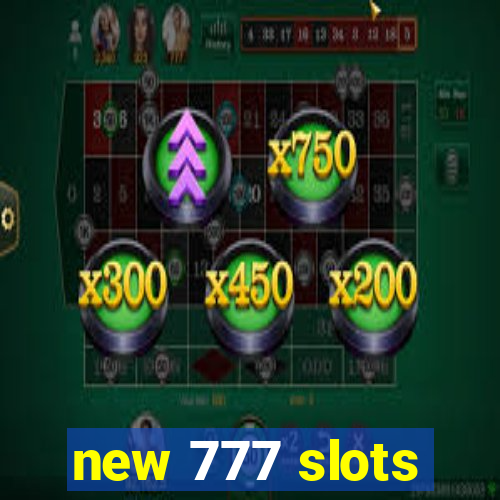 new 777 slots