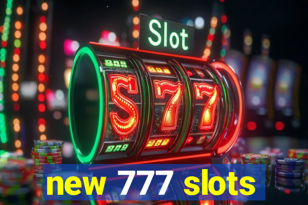 new 777 slots