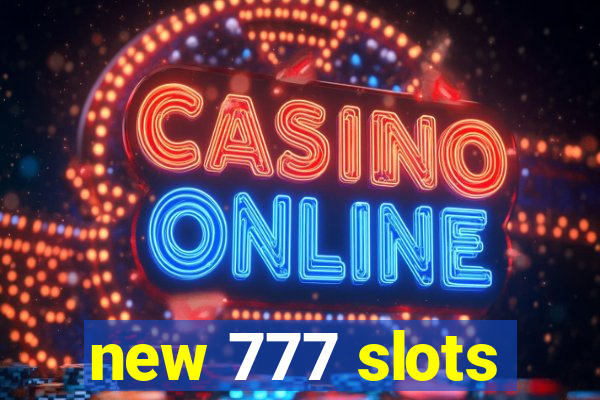 new 777 slots