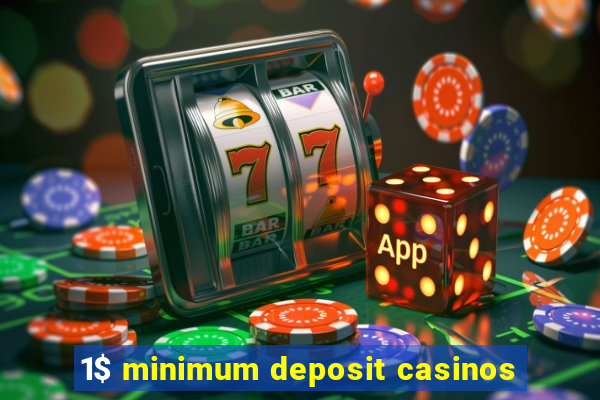 1$ minimum deposit casinos