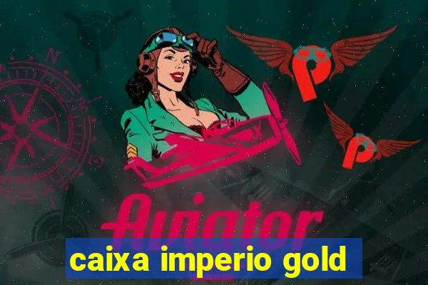 caixa imperio gold