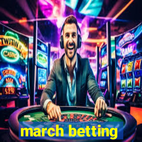 march betting