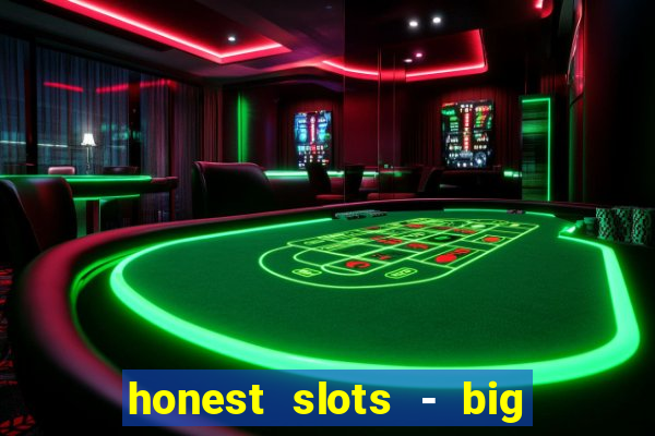 honest slots - big win 777