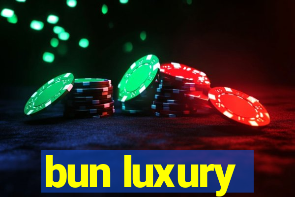 bun luxury