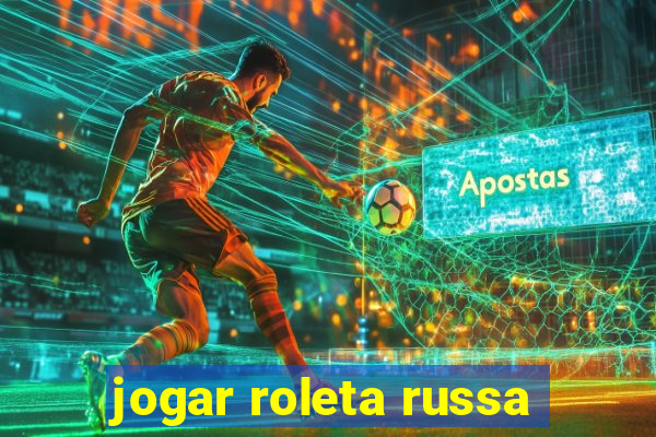 jogar roleta russa