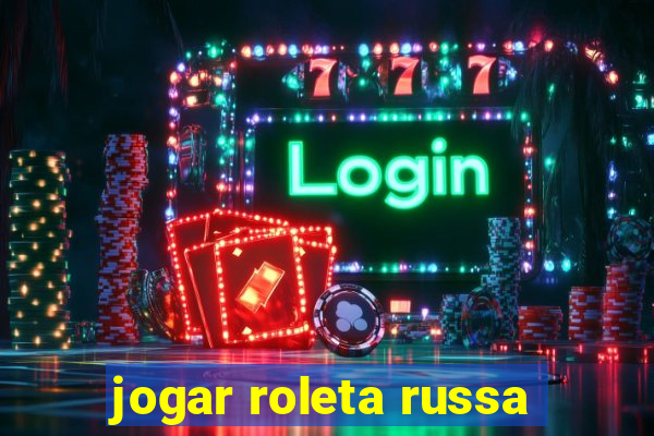 jogar roleta russa