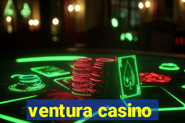 ventura casino