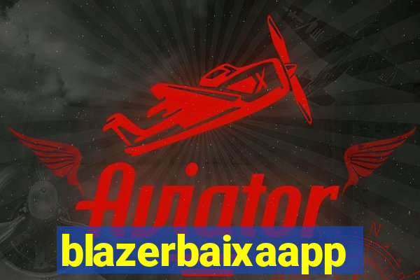 blazerbaixaapp