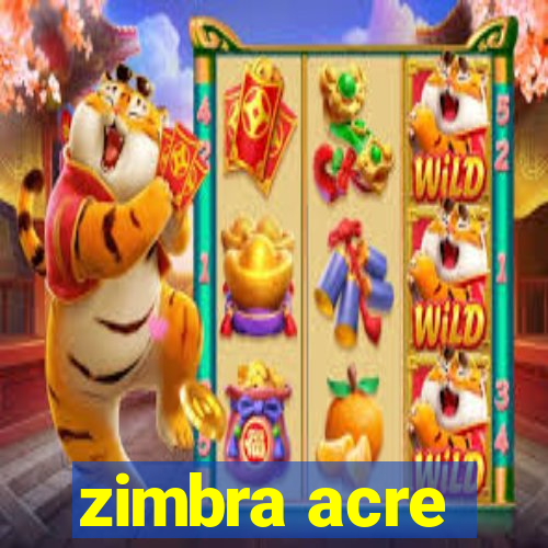 zimbra acre