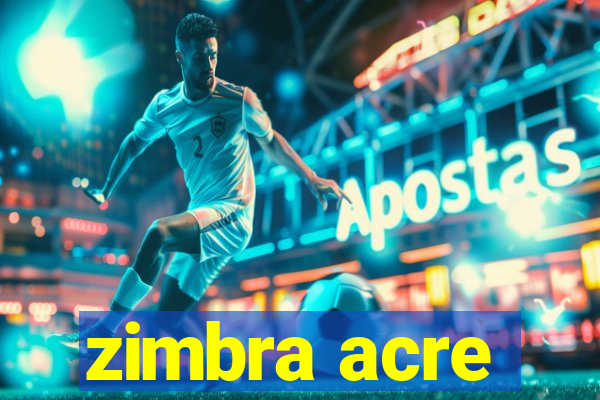 zimbra acre