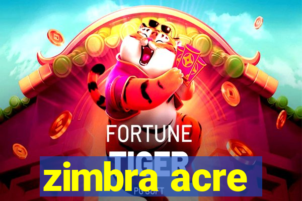 zimbra acre