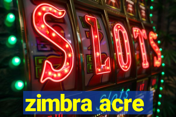 zimbra acre