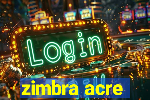 zimbra acre