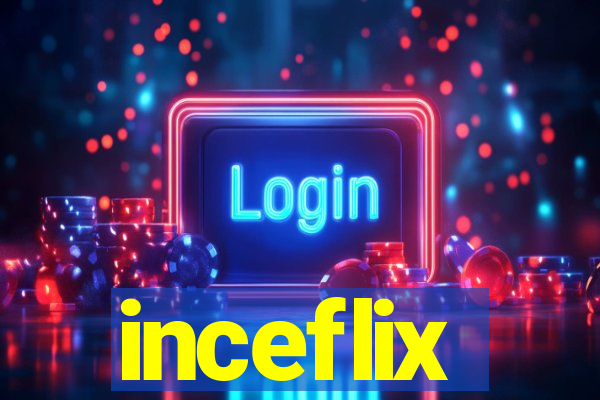 inceflix