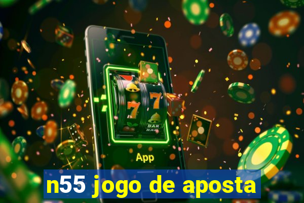 n55 jogo de aposta