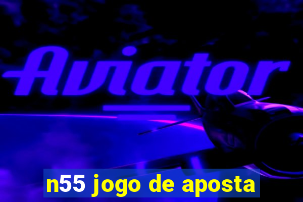 n55 jogo de aposta