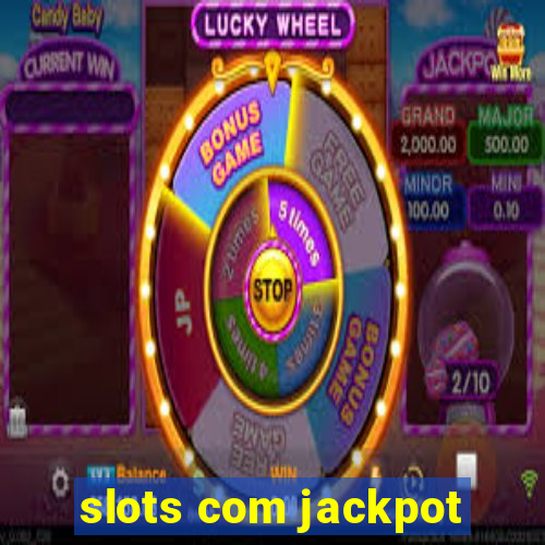 slots com jackpot