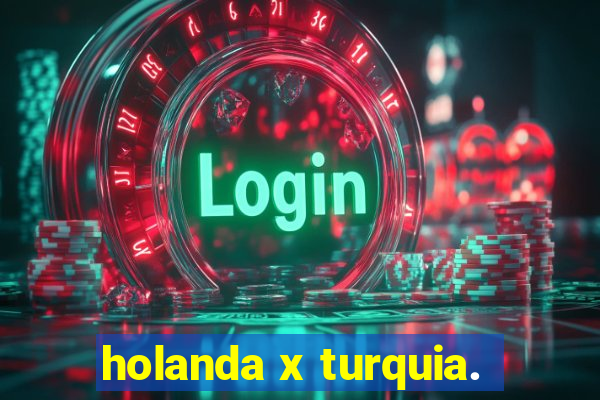 holanda x turquia.