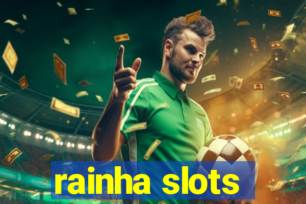 rainha slots