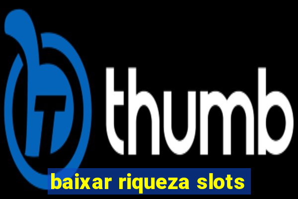 baixar riqueza slots