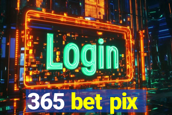 365 bet pix