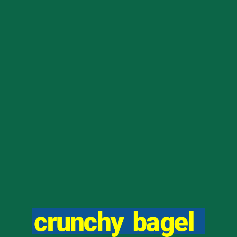 crunchy bagel