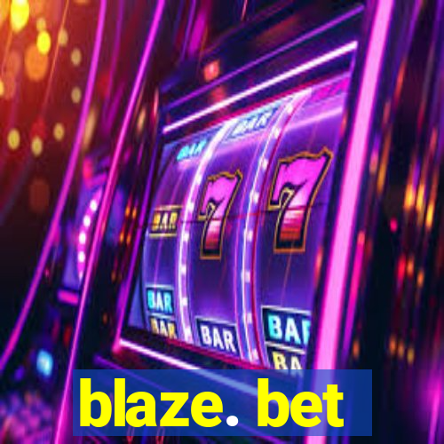 blaze. bet