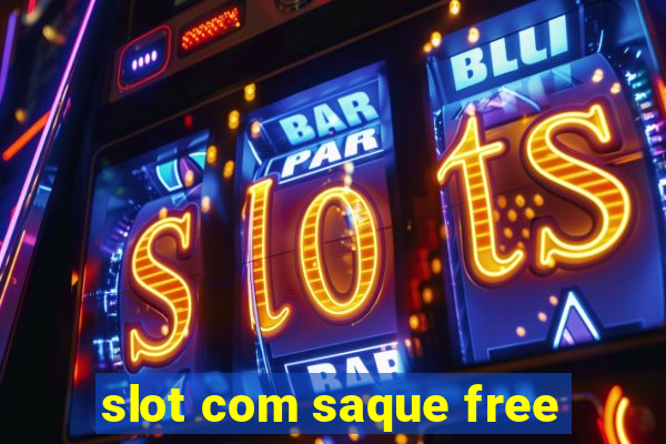 slot com saque free