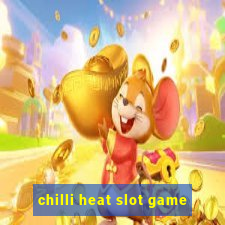 chilli heat slot game