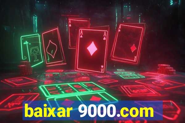 baixar 9000.com