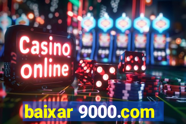 baixar 9000.com