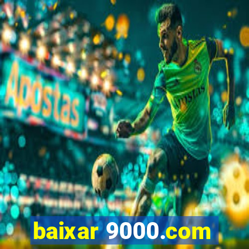 baixar 9000.com