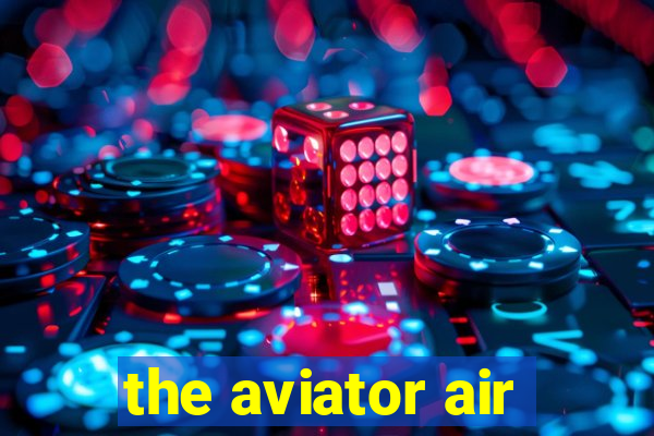 the aviator air