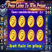 bet fair in play