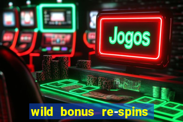 wild bonus re-spins slot free play