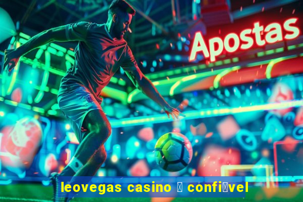 leovegas casino 茅 confi谩vel