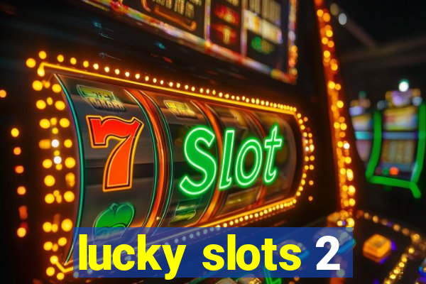 lucky slots 2